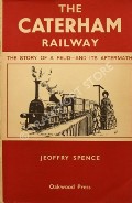 The Caterham Railway - The Story of a Feud - and its Aftermath  by SPENCE, Jeoffry 